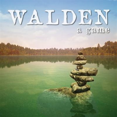 Walden, A Game: Explore Nature's Serenity Through Simple Living!